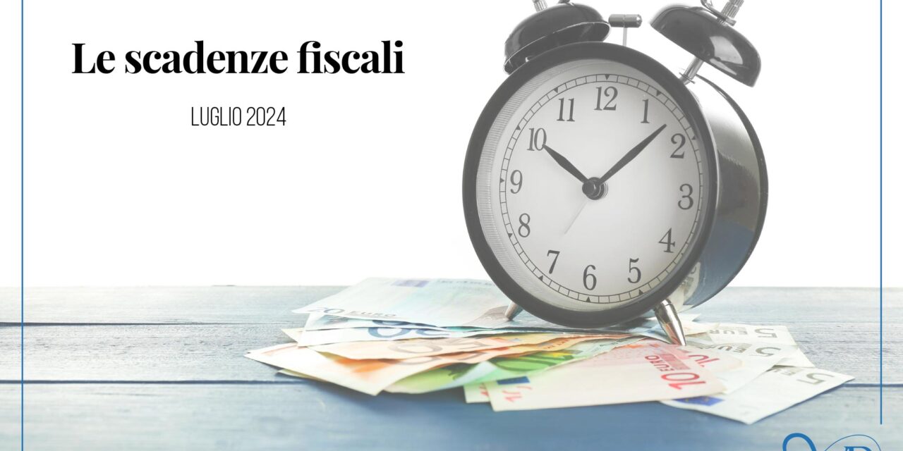 Le scadenze fiscali: luglio 2024