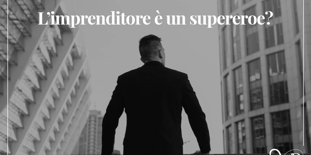 L’imprenditore è un SuperEroe?