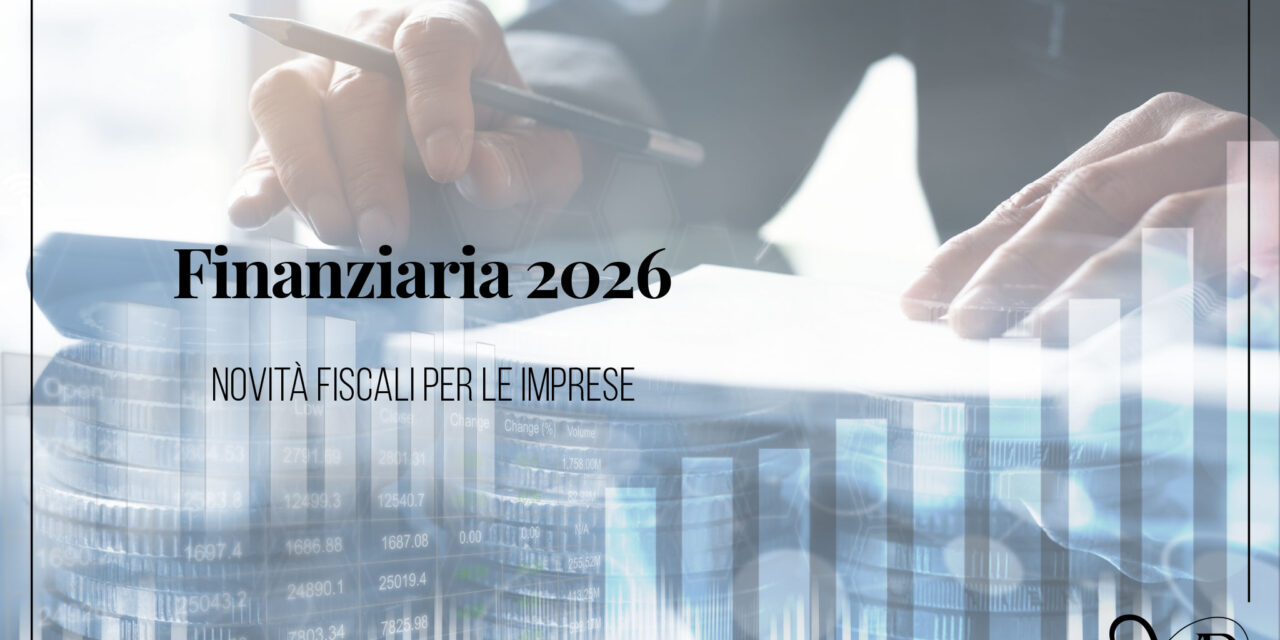 Finanziaria 2026: Novità fiscali per le Imprese